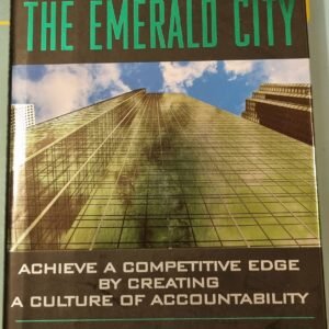 Journey to the Emerald City: Achieve a Competitive Edge by Creating a Culture of Accountability