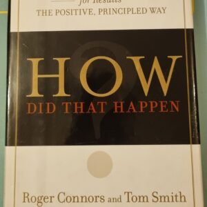How Did It Happen: Holding People Accountable for Results The Positive, Principled Way