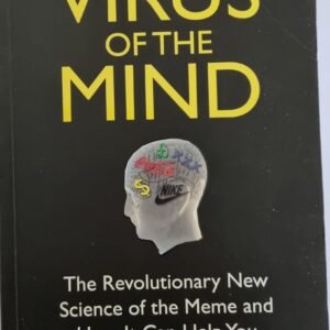 Virus of the Mind: The Revolutionary New Science of Meme and How It Can Help You