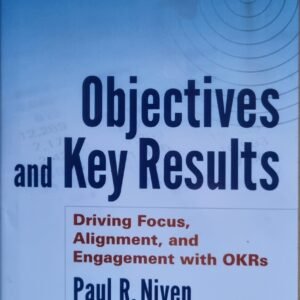 Objectives and Key Results: Deriving Focus, Alignment, and Engagement with OKRs