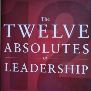 The Twelve Absolutes of Leadership