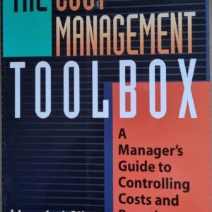 The Cost Management Toolbox: A Manager's Guide to Controlling Costs and Boosting Profits