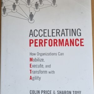 Accelerating Performance: How Organizations Can Mobilize, Execute, and Transform with Agility