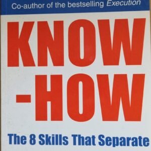 Know-How: The 8 Skills That Separate People Who Perform from Those Who Don't