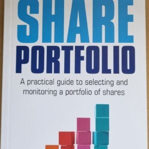 How To Build a Share Portfolio: A Practical Guide to Selecting and Monitoring a Portfolio of Shares