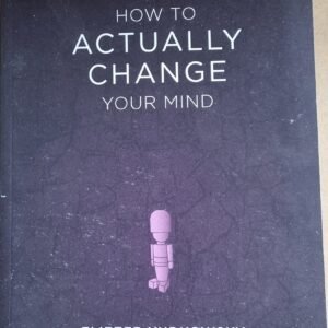 How to Actually Change Your Mind