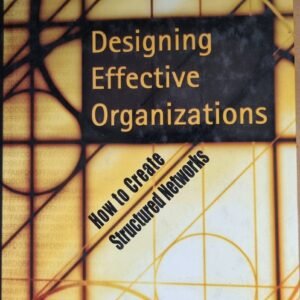 Designing Effective Organisations: How to Create Structured Networks