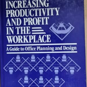 Increasing Productivity and Profit in the Workplace: A Guide to Office Planning and Design
