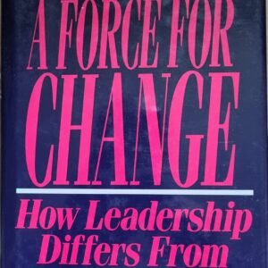 A Force for Change: How Leadership Differs from Management