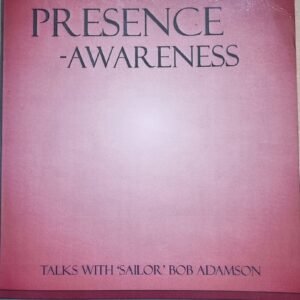 Just This and Nothing Else: Presence - Awareness