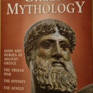 Greek Mythology: Gods and Heroes of Ancient Greece: The Trojan War, The Odyssey, The Aeneid