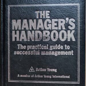 The Manager's Handbook: The Practical Guide To Successful Management
