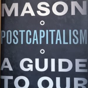 PostCapitalism: A Guide To Our Future