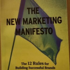 The New Marketing Manifesto: The 12 Rules For Building Successful Brand In The 21st Centuryys