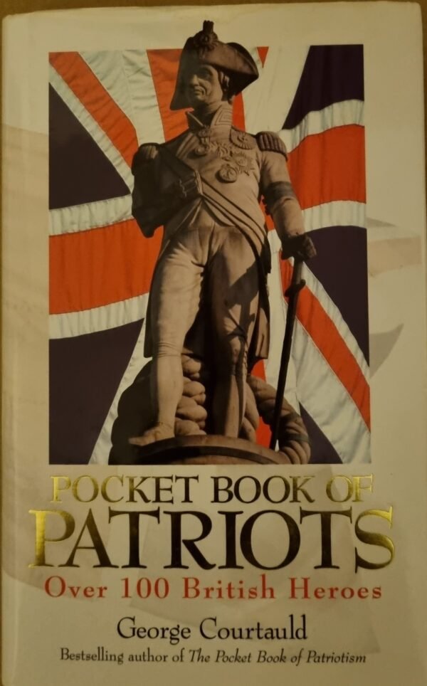 Pocket Book of Patriots: Over 100 British Heroes
