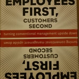 Employees First, Customers Second: Turning Conventional Management Upside Down
