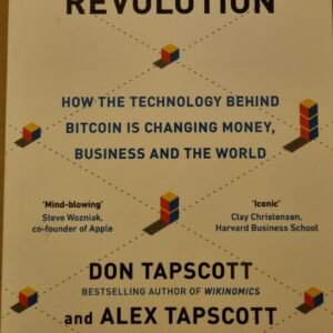 Blockchain Revolution: How The Technology Behind Bitcoin Is Changing Money, Business and The World