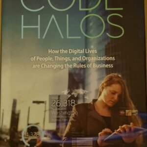 Code Halos: How the Digital Lives of People, Things, and Organizations are Changing the Rules of Business