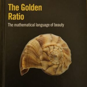 The Golden Ratio: The Mathematical Language of Beauty