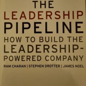 The Leadership Pipeline: How To Build The Leadership-Powered Company