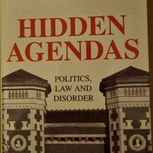 Hidden Agendas: Politics, Law and Disorder