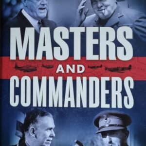 Masters and Commanders: How Roosevelt, Churchill, Marshall and Alanbrooke Won the War in the West