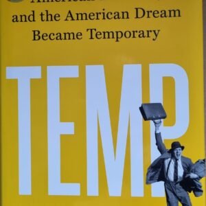 Tem: How American Work, American Business, and the American Dream Became Temporary
