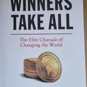 Winner Takes All: The Elite Charade of Changing the World