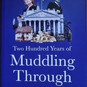 Two Hundred Years of Muddling Through: The Surprising Story of Britain's Economy from Boom to Bust and Back Again