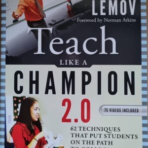 Teach Like a Champion 2.0: 62 Techniques that Put Students on the Path to College