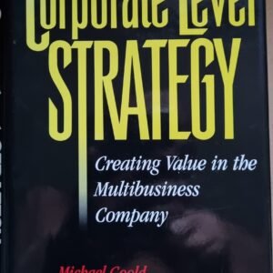 Corporate-Level Strategy: Creating Value in the Multibusiness Company