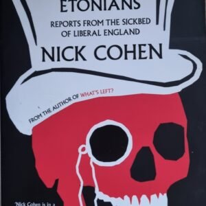 Waiting for the Etonians: Reports from the Sickbed of Liberal England