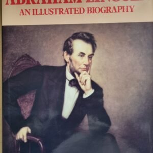 Abraham Lincoln: An Illustrated Biography