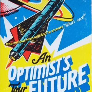 An Optimist's Tour of the Future