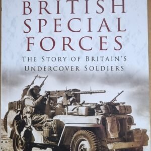British Special Forces: The Story of Britain's Undercover Soldiers