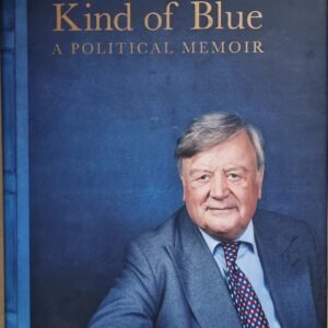 Ken Clarke - Kind of Blue: A Political Memoir