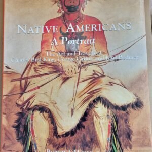 Native Americans: A Portrait - The Art and Travels of  Charles Bird King, George Catlin and Karl Bodmer