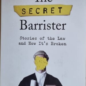 The Secret Barrister: Stories of the Law and How It's Broken
