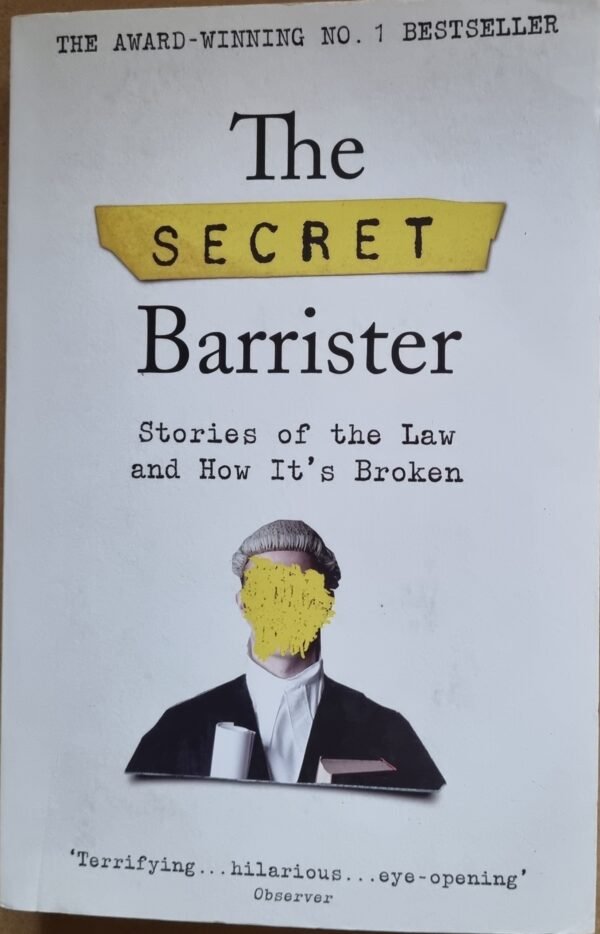 The Secret Barrister: Stories of the Law and How It's Broken