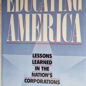 Educating America: Lessons Learned in the Nation's Corporations