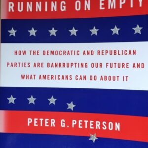 Running on Empty: How the Democratic and Republican Parties Are Bankrupting Our Future and What American Can Do About It