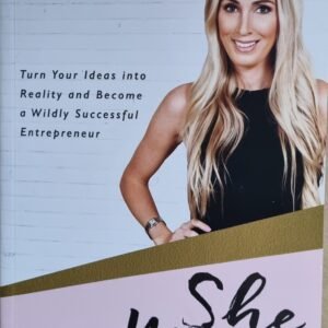 She Means Business: Turn Your Ideas Reality and Become a Wildly Successful Enterpreneur