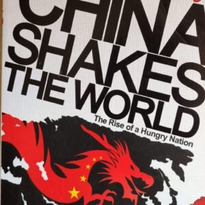 China Shakes The World: The Rise of a Hungry Nation