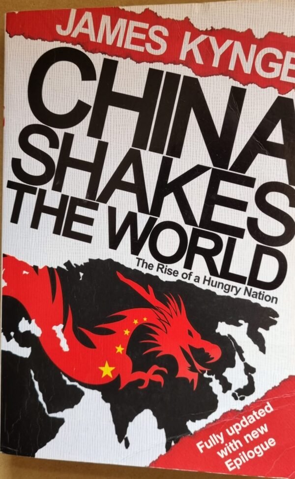 China Shakes The World: The Rise of a Hungry Nation