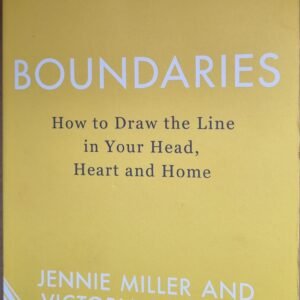 Boundaries: How to the Line in Your Head, Heart and Home