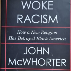 Woke Racism: How A New Religion Betrayed Black America
