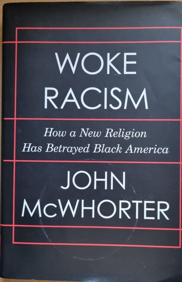 Woke Racism: How A New Religion Betrayed Black America