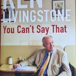 Ken Livingstone: Memoirs - You Can't Say That