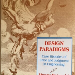 Design Paradigms: Case Histories of Error and Judgement Engineering