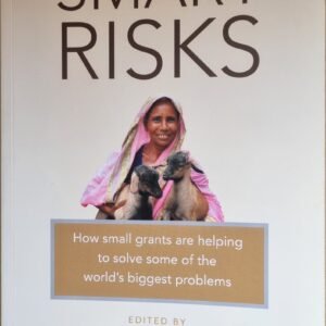 Smart Risks: How Small Grants Are Helping To Solve Some of the World's Biggest Problems